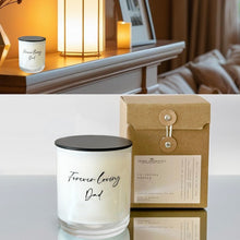 Load image into Gallery viewer, Forever Loving Dad Candle 270g